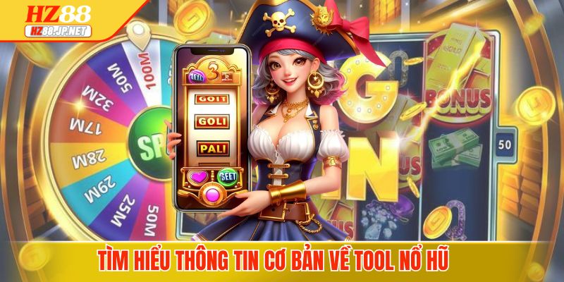 Tìm hiểu thông tin cơ bản về tool nổ hũ