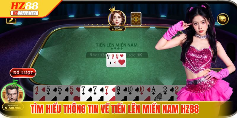 Tìm hiểu về game bài Tiến Lên Miền Nam tại HZ88