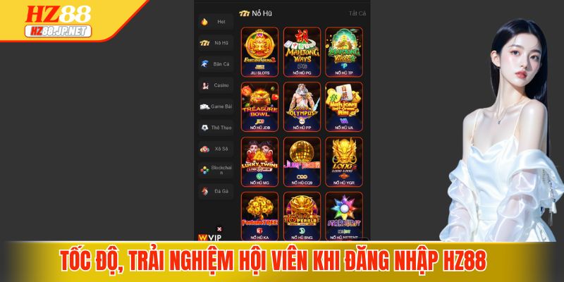 Tốc độ, trải nghiệm hội viên khi đăng nhập HZ88